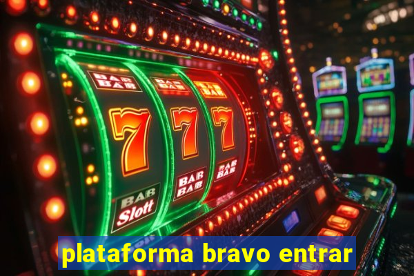 plataforma bravo entrar